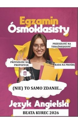 (Nie) to samo zdanie. Język angielski. Egzamin ósmoklasisty. - Beata Kurec - Ebook - 978-83-68708-37-0