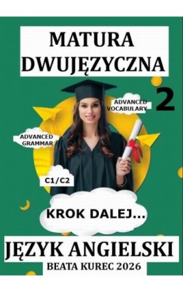 Krok dalej...Matura dwujęzyczna. Język angielski. - Beata Kurec - Ebook - 978-83-68708-04-2