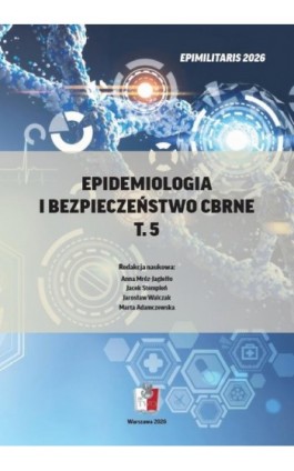 Epidemiologia i bezpieczeństwo CBRNE T. 5 - Opracowanie zbiorowe - Ebook - 978-83-68806-01-4