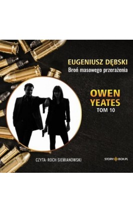 Owen Yeates. Tom 10. Broń masowego przerażenia - Eugeniusz Dębski - Audiobook - 978-83-8412-739-1