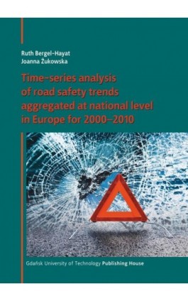 Time-series analysis of road safety trends aggregated at national level in Europe for 2000–2010 - Joanna Żukowska - Ebook - 978-83-7348-630-0