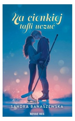 Na cienkiej tafli uczuć - Sandra Banaszewska - Ebook - 978-83-8423-415-0