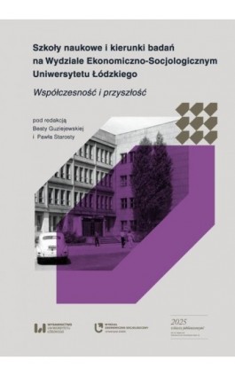 Szkoły naukowe i kierunki badań na Wydziale Ekonomiczno-Socjologicznym Uniwersytetu Łódzkiego - Ebook - 978-83-8331-803-5