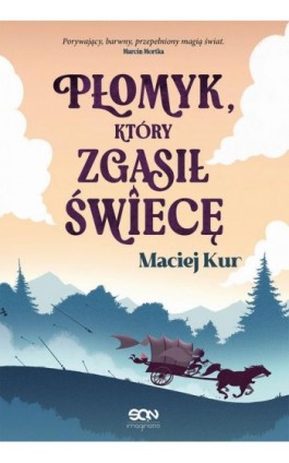 Płomyk, który zgasił świecę - Maciej Kur - Ebook - 978-83-8406-201-2