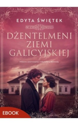 Dżentelmeni ziemi galicyjskiej - Edyta Świętek - Ebook - 978-83-277-4818-8