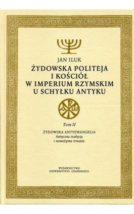 Żydowska politeja i Kościół w Imperium Rzymskim u schyłku antyku - Jan Iluk - Ebook - 978-83-7326-717-6