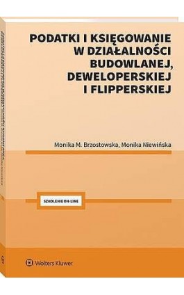 Podatki i księgowanie w działalności budowlanej, deweloperskiej i flipperskiej - Monika Brzostowska - Ebook - 978-83-8438-353-7