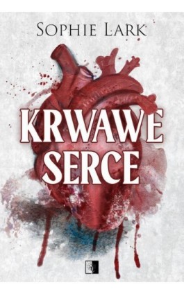 Krwawe serce - Sophie Lark - Ebook - 978-83-8418-732-6