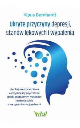 Ukryte przyczyny depresji, stanów lękowych i wypalenia - Klaus Bernhardt - Ebook - 978-83-8429-093-4