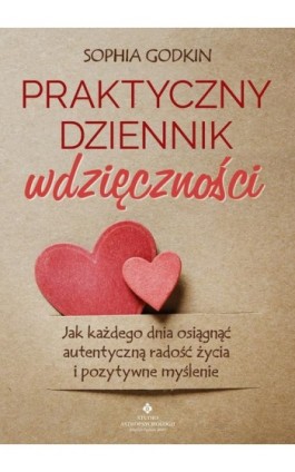 Praktyczny dziennik wdzięczności - Sophia Godkin - Ebook - 978-83-8446-003-0