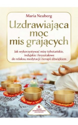 Uzdrawiająca moc mis grających - Maria Neuberg - Ebook - 978-83-8301-983-3