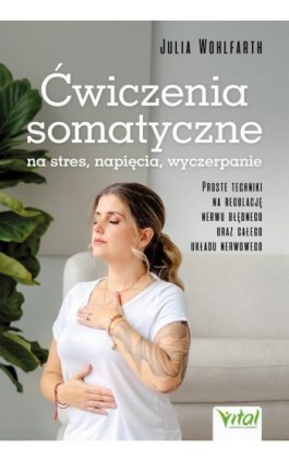 Ćwiczenia somatyczne na stres, napięcia, wyczerpanie - Julia Wohlfarth - Ebook - 978-83-8429-050-7