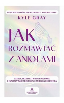 Jak rozmawiać z aniołami - Kyle Gray - Ebook - 978-83-8301-946-8