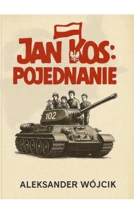 Jan Kos pojednanie - Aleksander Wójcik - Ebook - 978-83-963381-9-8