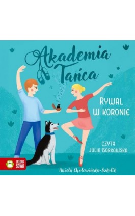 Akademia Tańca. Rywal w koronie - Aniela Cholewińska-Szkolik - Audiobook - 978-83-8388-572-8