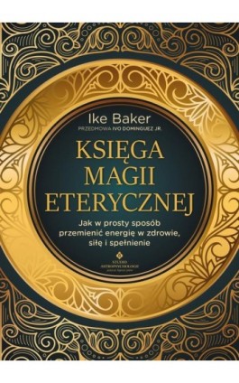 Księga magii eterycznej - Ike Baker - Ebook - 978-83-8446-009-2