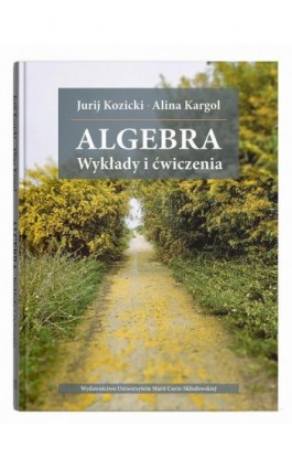 Algebra. Wykłady i ćwiczenia - Jurij Kozicki - Ebook - 978-83-68741-13-1