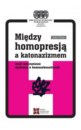 Między homopresją a katonazizmem - Julia Pielas - Ebook - 978-83-63354-60-2