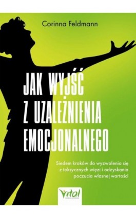 Jak wyjść z uzależnienia emocjonalnego - Corinna Feldmann - Ebook - 978-83-8429-113-9