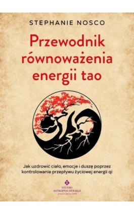 Przewodnik równoważenia energii tao - Stephanie Nosco - Ebook - 978-83-8446-012-2