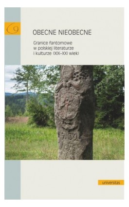 Obecne nieobecne. Granice fantomowe w polskiej literaturze i kulturze (XIX-XXI wiek) - Praca zbiorowa - Ebook - 978-83-242-6906-8