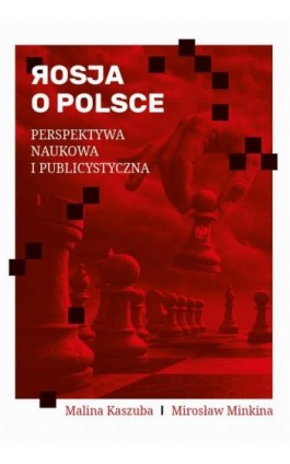 Rosja o Polsce. Perspektywa naukowa i publicystyczna - Malina Kaszuba - Ebook - 978-83-68754-11-7