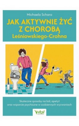 Jak aktywnie żyć z chorobą Leśniowskiego-Crohna - Michaela Schara - Ebook - 978-83-8429-136-8