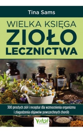 Wielka księga ziołolecznictwa - Tina Sams - Ebook - 978-83-8429-011-8