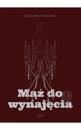 Mąż do wynajęcia - Agnieszka Łukomska - Ebook - 978-83-67935-54-8
