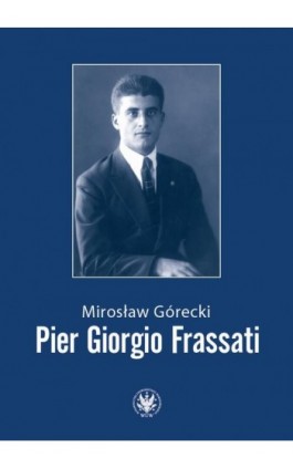 Pier Giorgio Frassati - Mirosław Górecki - Ebook - 978-83-235-6954-1