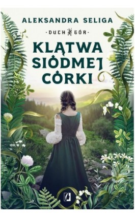 Klątwa siódmej córki. Duch Gór. Tom 1 - Aleksandra Seliga - Ebook - 978-83-8417-728-0