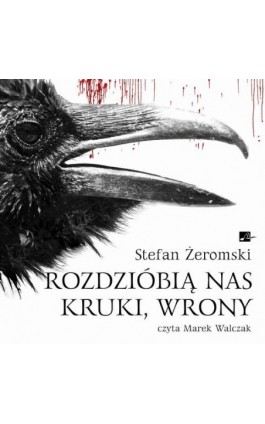 Rozdzióbią nas kruki, wrony - Stefan Żeromski - Audiobook - 9788368783148