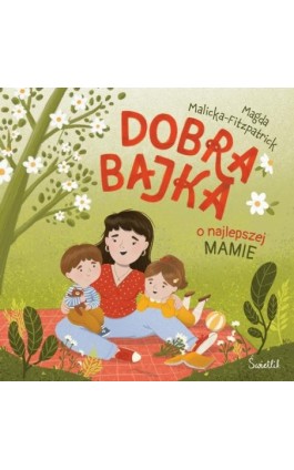 Dobra bajka o najlepszej mamie - Magda Malicka-Fitzpatrick - Ebook - 978-83-8417-726-6