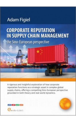 Corporate reputation in supply chain management – the Sino-European perspective - Adam Figiel - Ebook - 978-83-68441-34-5