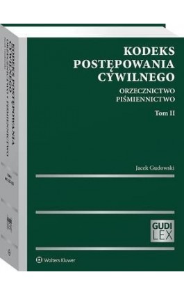 Kodeks postępowania cywilnego. Orzecznictwo. Piśmiennictwo. Tom II - Jacek Gudowski - Ebook - 978-83-8187-860-9