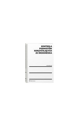 Kontrola podmiotów korzystających ze środowiska - Anna Barczak - Ebook - 978-83-8223-655-2