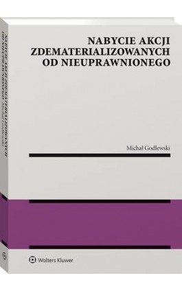 Nabycie akcji zdematerializowanych od nieuprawnionego - Michał Godlewski - Ebook - 978-83-8246-060-5