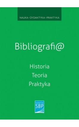 Bibliografi@. Historia, teoria, praktyka - Ebook - 978-83-64203-75-6