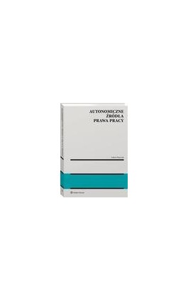 Autonomiczne źródła prawa pracy - Łukasz Pisarczyk - Ebook - 978-83-8246-961-5