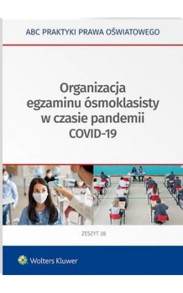 Organizacja egzaminu ósmoklasisty w czasie pandemii COVID-19 - Lidia Marciniak - Ebook - 978-83-8246-208-1