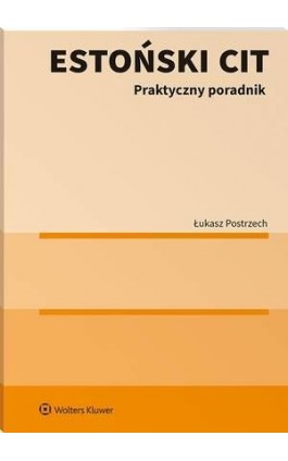 Estoński CIT. Praktyczny poradnik - Łukasz Postrzech - Ebook - 978-83-8223-941-6