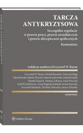 Tarcza antykryzysowa. Szczególne regulacje w prawie pracy, prawie urzędniczym i prawie ubezpieczeń społecznych. Komentarz - Janusz Żołyński - Ebook - 978-83-8187-914-9
