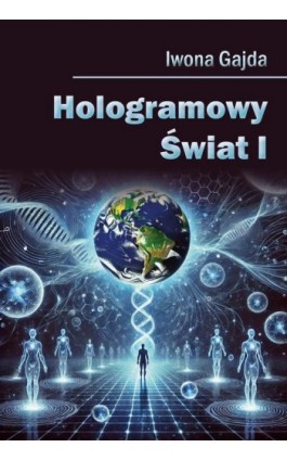 Hologramowy Świat I - Iwona Gajda - Ebook - 978-83-976701-7-4