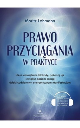 Prawo Przyciągania w praktyce - Moritz Lohmann - Ebook - 978-83-8446-000-9