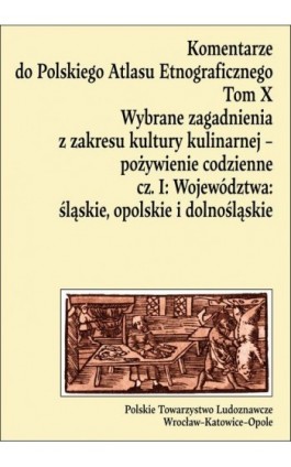 Komentarze do Polskiego Atlasu Etnograficznego, t. 10: Wybrane zagadnienia z zakresu kultury kulinarnej – pożywienie codzienne,  - Anna Drożdż - Ebook - 978-83-226-4568-0