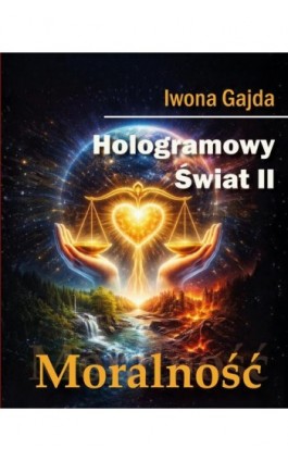 Hologramowy Świat III. Moralność - Iwona Gajda - Ebook - 978-83-980245-2-5