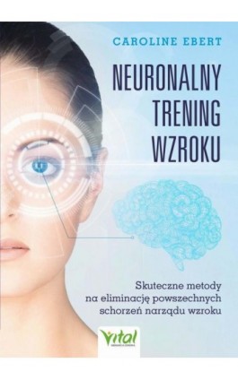 Neuronalny trening wzroku - Caroline Ebert - Ebook - 978-83-8272-982-5