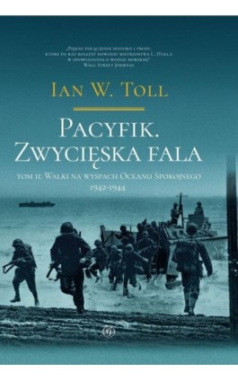 Pacyfik. Zwycięska fala. Walki na wyspach Oceanu Spokojnego 1942-1944 - Ian W. Toll - Ebook - 978-83-8418-742-5