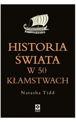 Historia świata w 50 kłamstwach - Natasha Tidd - Ebook - 978-83-7147-211-4