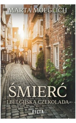Śmierć i belgijska czekolada - Marta Moeglich - Ebook - 978-83-8402-546-8